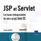 JSP et Servlet, les bases indispensables de votre projet Java EE JSP et Servlet, les bases indispensables de votre projet Java EE