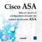 Cisco ASA. Mise en oeuvre et configuration de base des boîtiers de sécurité ASA Cisco ASA. Mise en oeuvre et configuration de base des boîtiers de sécurité ASA