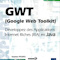 GWT (Google Web Toolkit) par Damien Picard GWT (Google Web Toolkit) par Damien Picard