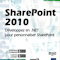 SharePoint 2010: Développez en .NET pour personnaliser SharePoint SharePoint 2010: Développez en .NET pour personnaliser SharePoint