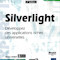 Silverlight, Développez des applications riches universelles Silverlight, Développez des applications riches universelles