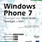 Windows Phone 7, Développez avec Visual Studio, Silverlight et XNA Windows Phone 7, Développez avec Visual Studio, Silverlight et XNA