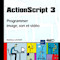 ActionScript 3. Programmer image, son et vidéo. ActionScript 3. Programmer image, son et vidéo.