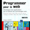 Programmer pour le web. Développer des applications par la maîtrise des technologies web. Programmer pour le web. Développer des applications par la maîtrise des technologies web.