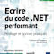 Ecrire du code .NET performant, profilage et bonnes pratiques Ecrire du code .NET performant, profilage et bonnes pratiques